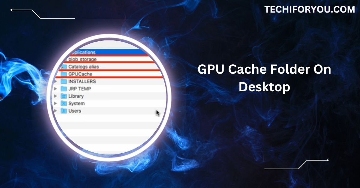 GPU Cache Folder On Desktop