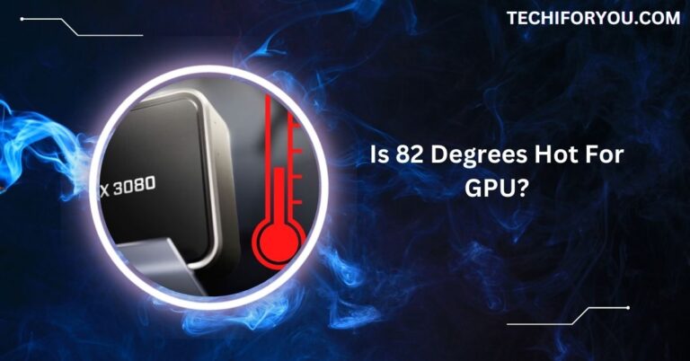 Is 82 Degrees Hot For GPU?