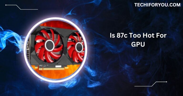 Is 87c Too Hot For GPU