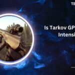 Is Tarkov GPU Or CPU Intensive?