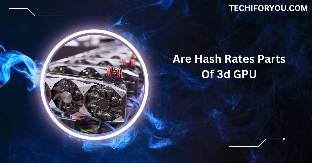 Are Hash Rates Parts Of 3d GPU